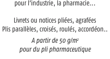 pour l’industrie, la pharmacie...  Livrets ou notices pliées, a