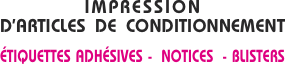 IMPRESSION D’ARTICLES DE CONDITIONNEMENT ÉTIQUETTES ADHÉSIVES -