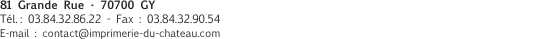 81 Grande Rue • 70700 GY Tél.?: 03.84.32.86.22 - Fax : 03.84.32
